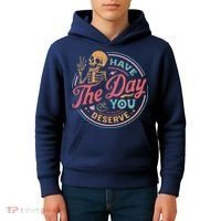 Have The Day You Deserve Inspirational Motivational Skeleton Kids Hoodie thumb 4