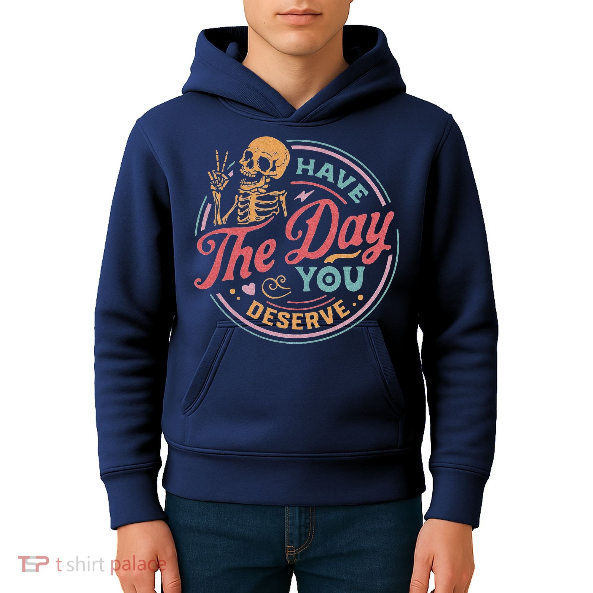 Have The Day You Deserve Inspirational Motivational Skeleton Kids Hoodie
