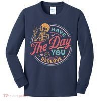 Have The Day You Deserve Inspirational Motivational Skeleton Kids Long Sleeve Shirt thumb 0