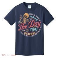Have The Day You Deserve Inspirational Motivational Skeleton Kids T-Shirt thumb 0