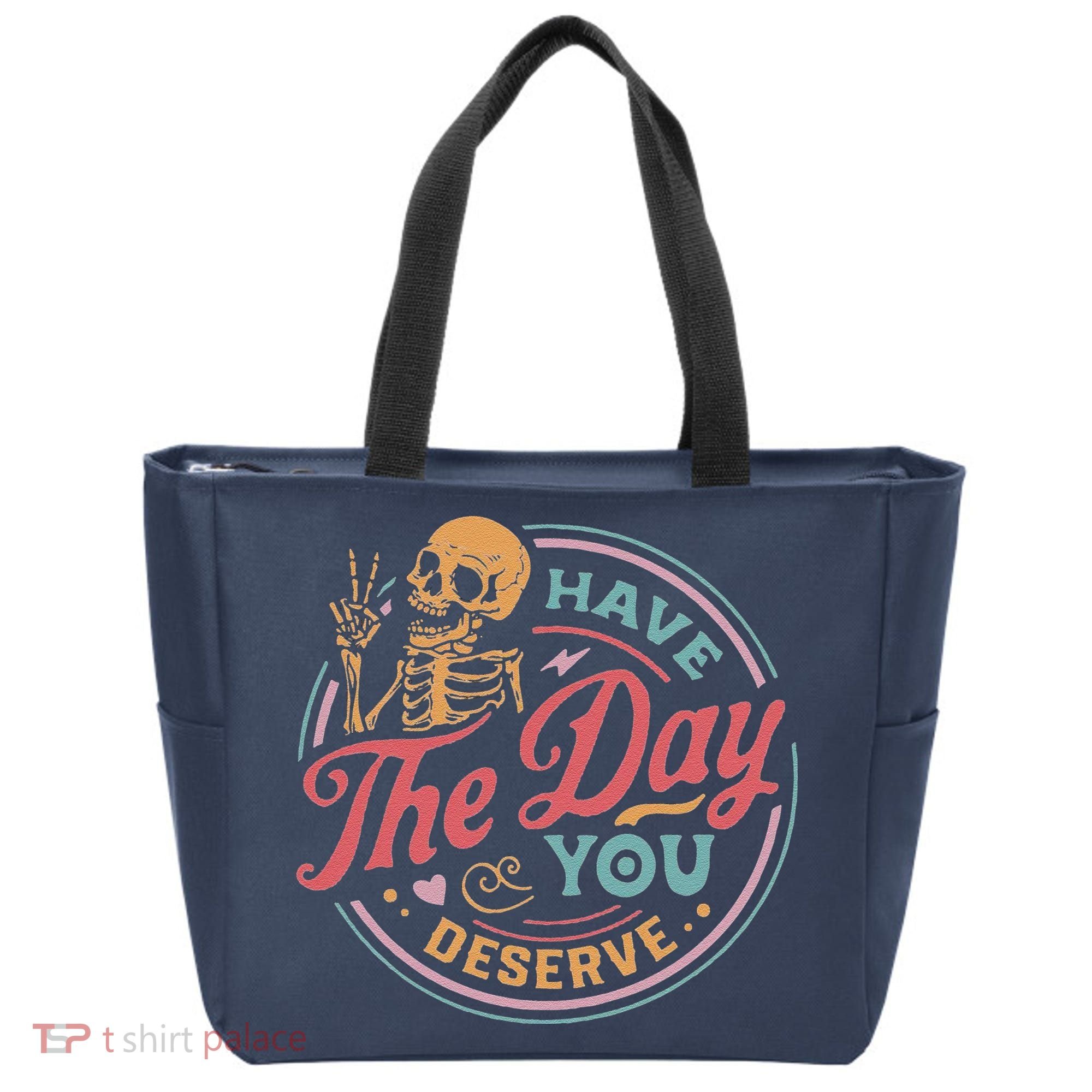 Have The Day You Deserve Inspirational Motivational Skeleton Tote Bag