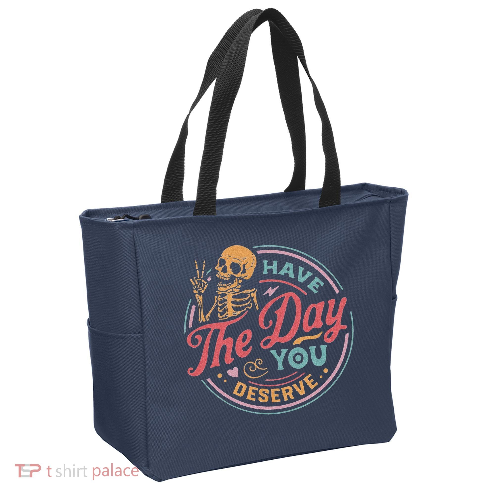 Have The Day You Deserve Inspirational Motivational Skeleton Tote Bag