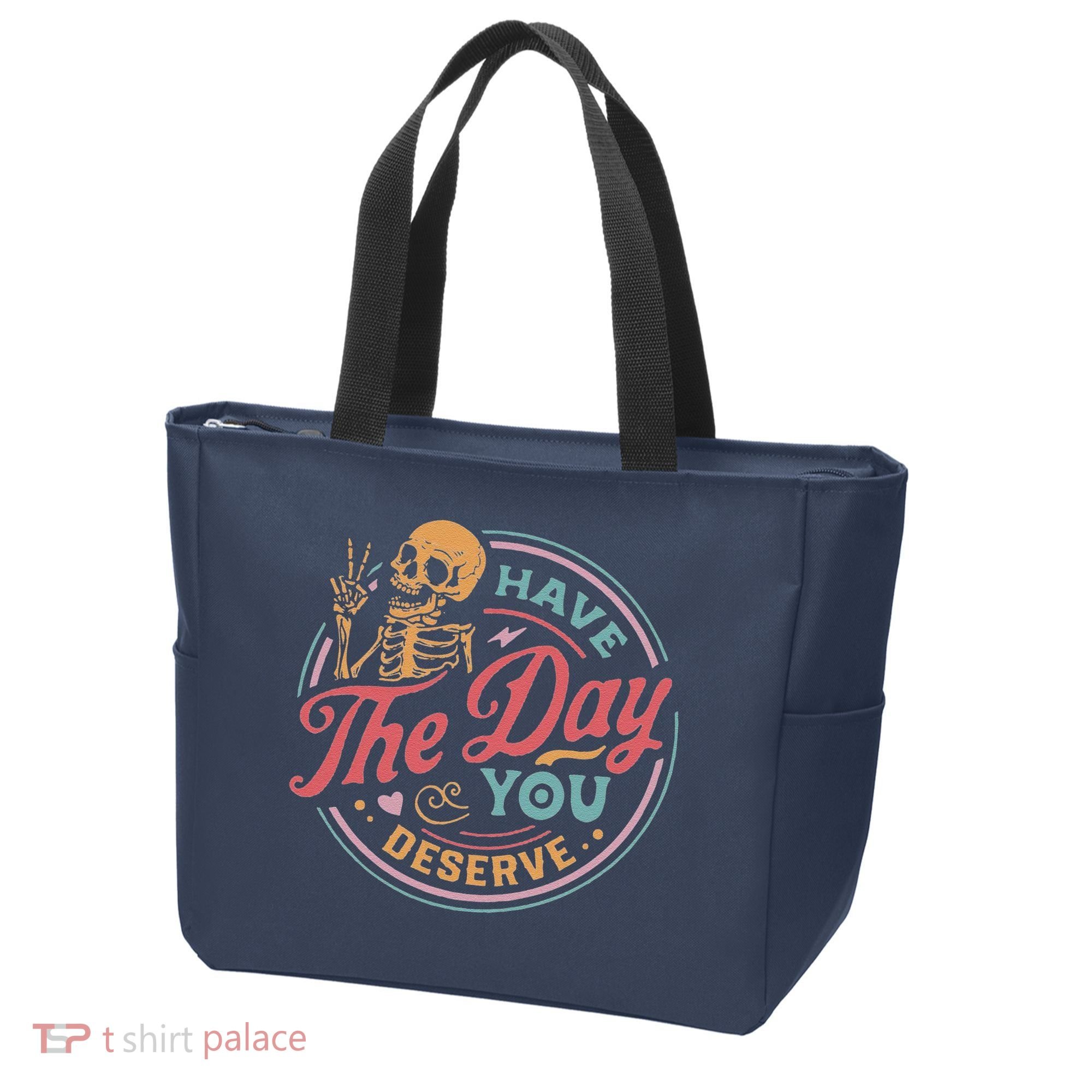 Have The Day You Deserve Inspirational Motivational Skeleton Tote Bag
