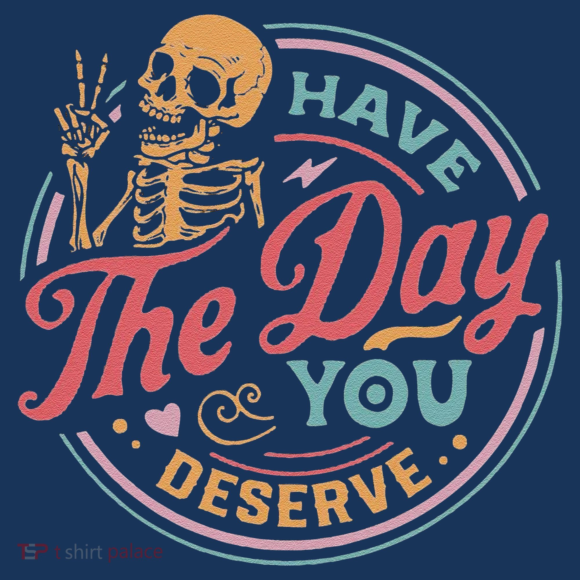 Have The Day You Deserve Inspirational Motivational Skeleton Tote Bag