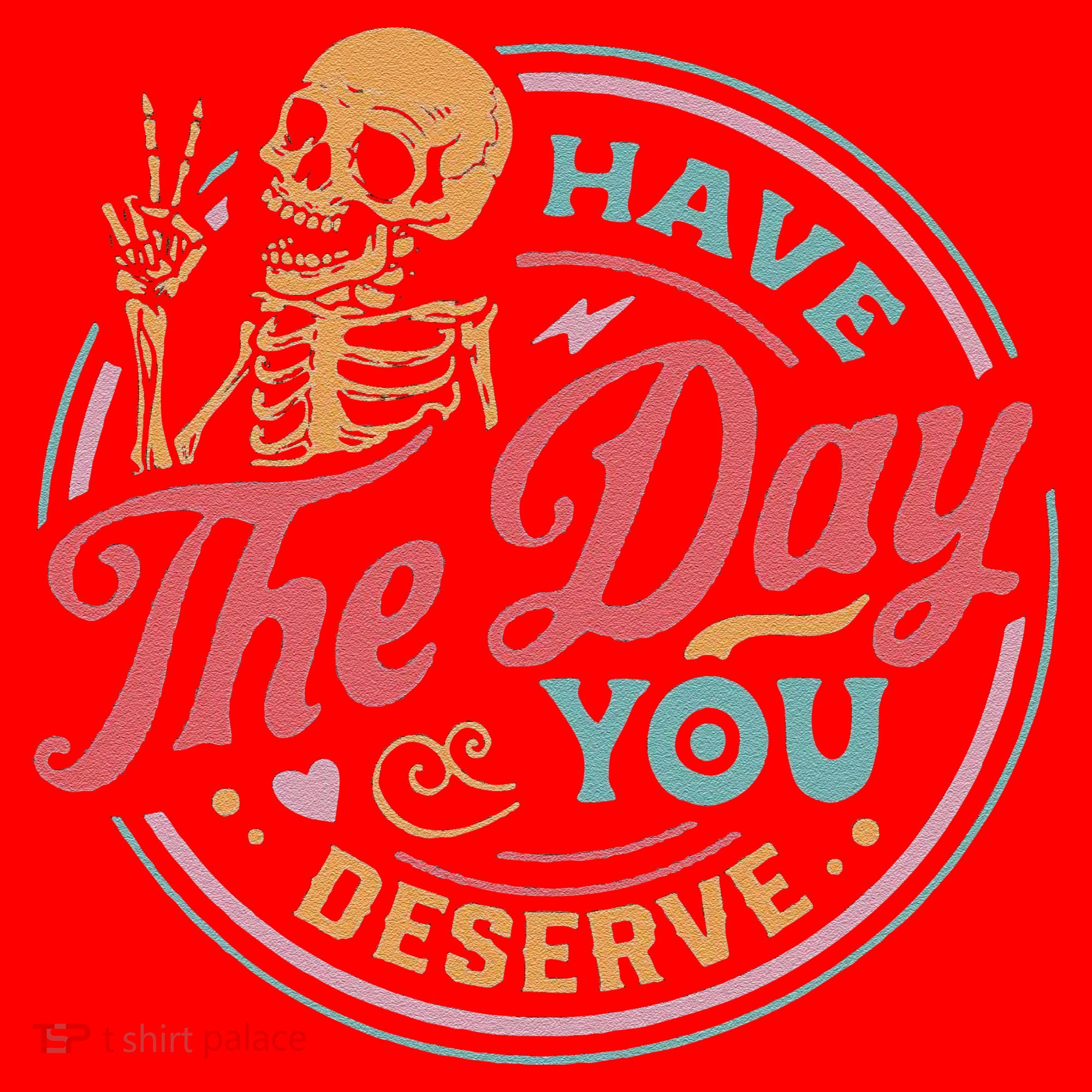 Have The Day You Deserve Inspirational Motivational Skeleton Santa Hat