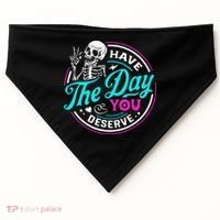 Have The Day You Deserve Skelton USA-Made Doggie Bandana thumb 0