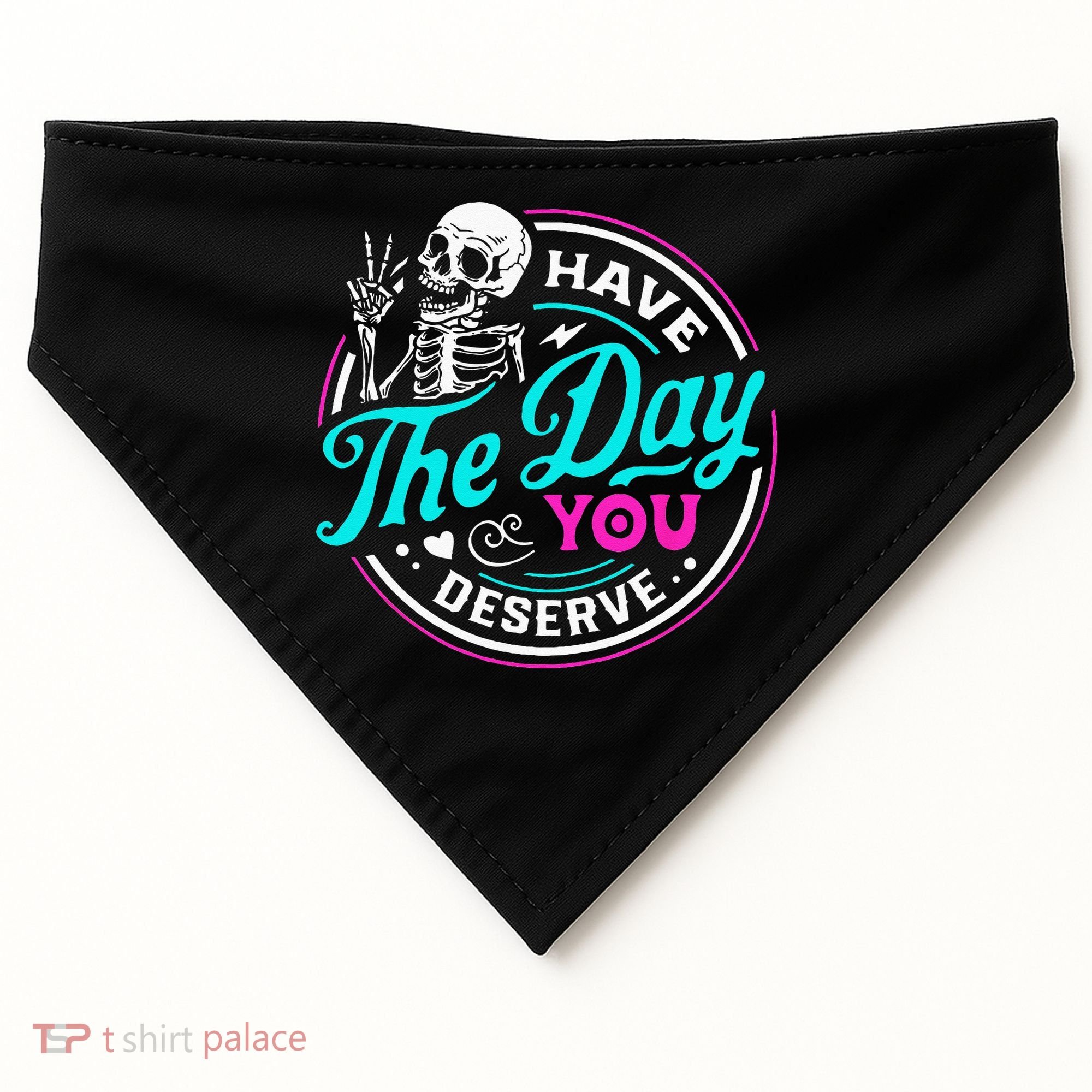 Have The Day You Deserve Skelton USA-Made Doggie Bandana