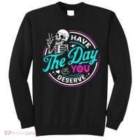 Have The Day You Deserve Skelton Sweatshirt thumb 0