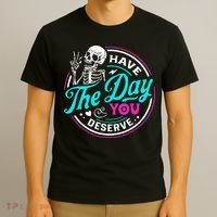 Have The Day You Deserve Skelton T-Shirt thumb 3