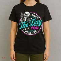 Have The Day You Deserve Skelton T-Shirt thumb 4
