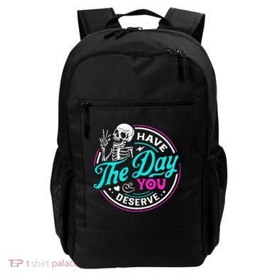 Have The Day You Deserve Skelton Backpack