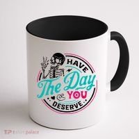 Have The Day You Deserve Skelton Coffee Mug thumb 1