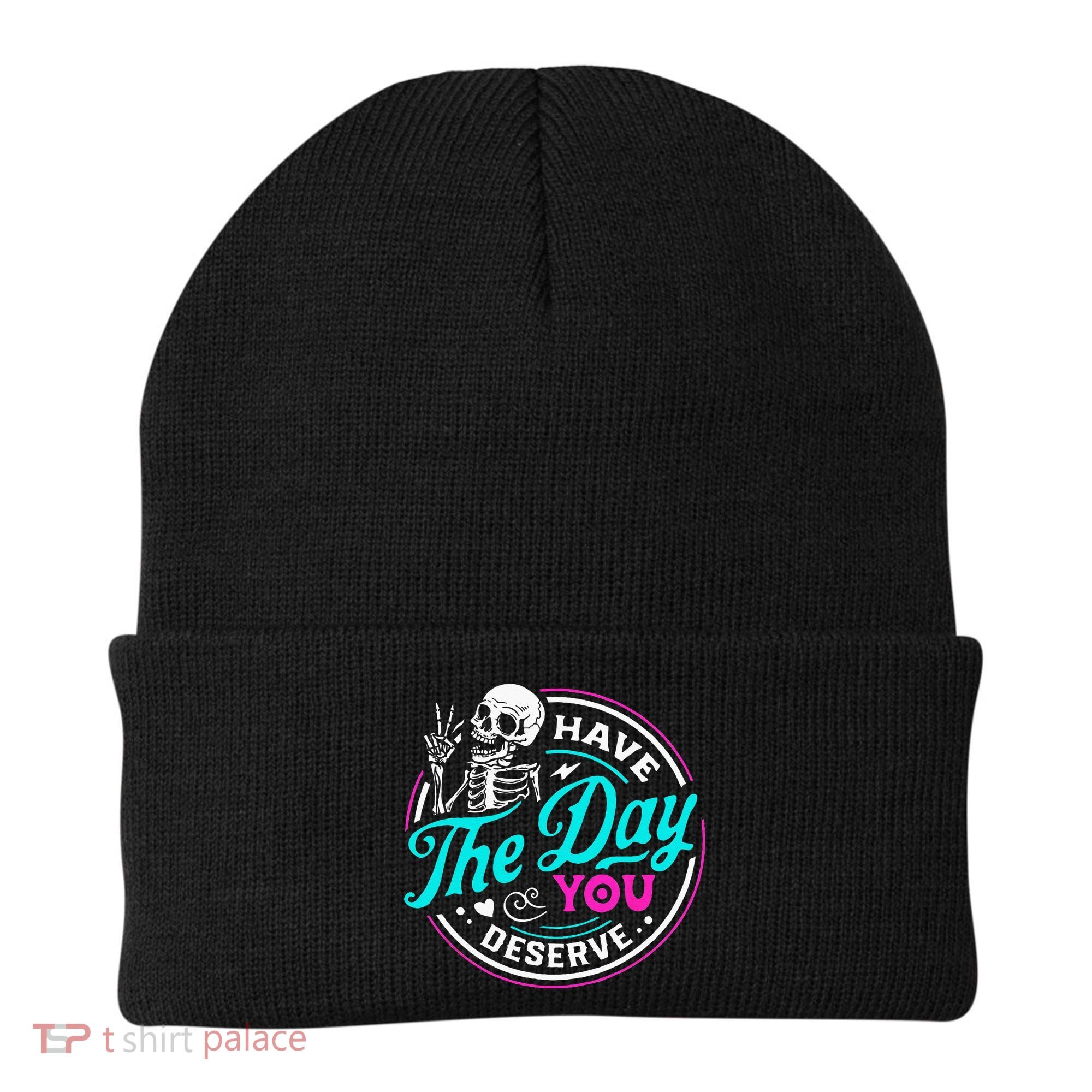 Have The Day You Deserve Skelton Beanie