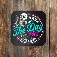 Have The Day You Deserve Skelton Coaster thumb 0