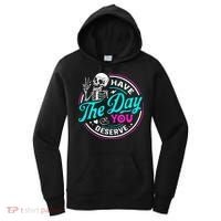 Have The Day You Deserve Skelton Women's Hoodie thumb 0