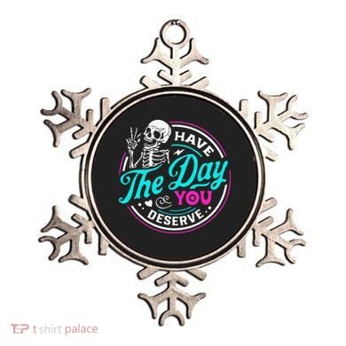 Have The Day You Deserve Skelton Ornament