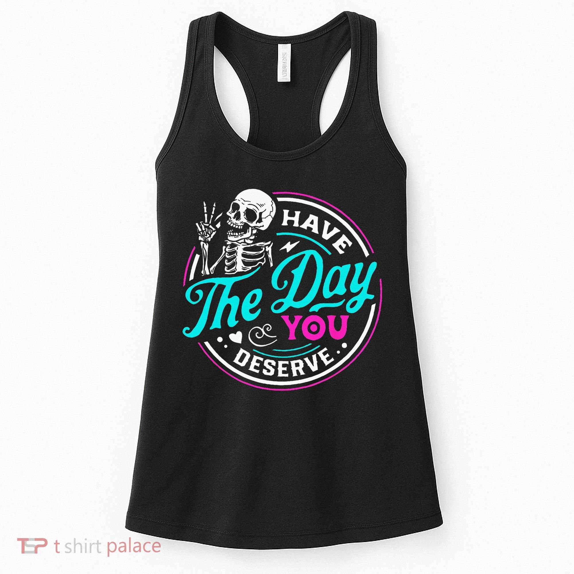Have The Day You Deserve Skelton Women's Tank Top