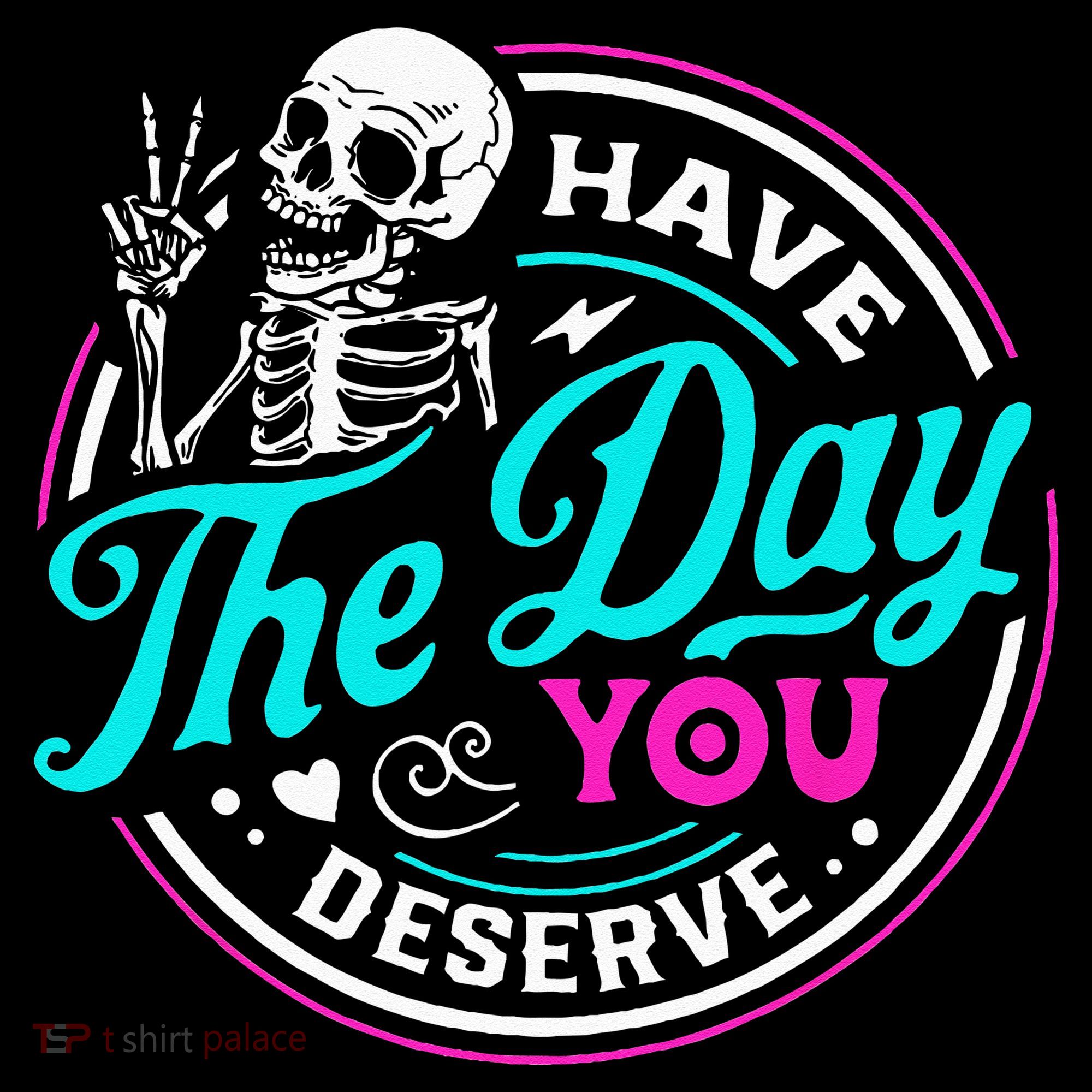 Have The Day You Deserve Skelton Baby Bodysuit