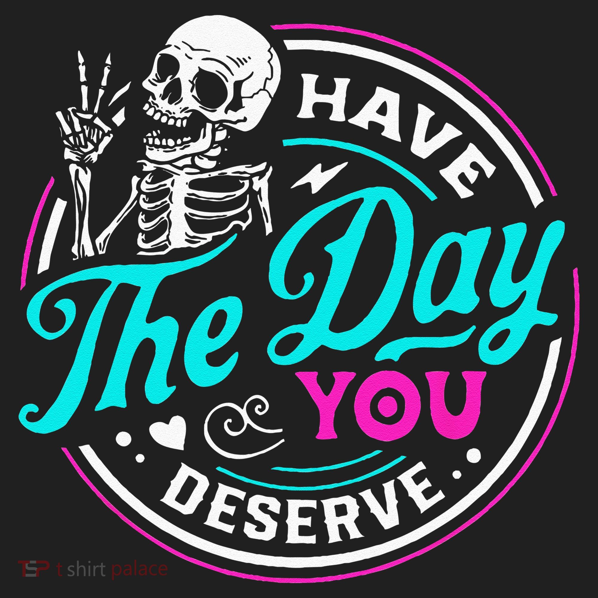 Have The Day You Deserve Skelton Golf Towel