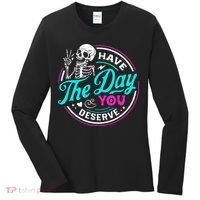 Have The Day You Deserve Skelton Women's Long Sleeve Shirt thumb 0