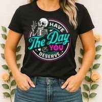 Have The Day You Deserve Skelton Women's T-Shirt thumb 2