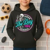 Have The Day You Deserve Skelton Kids Hoodie thumb 2