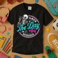 Have The Day You Deserve Skelton Kids T-Shirt thumb 3