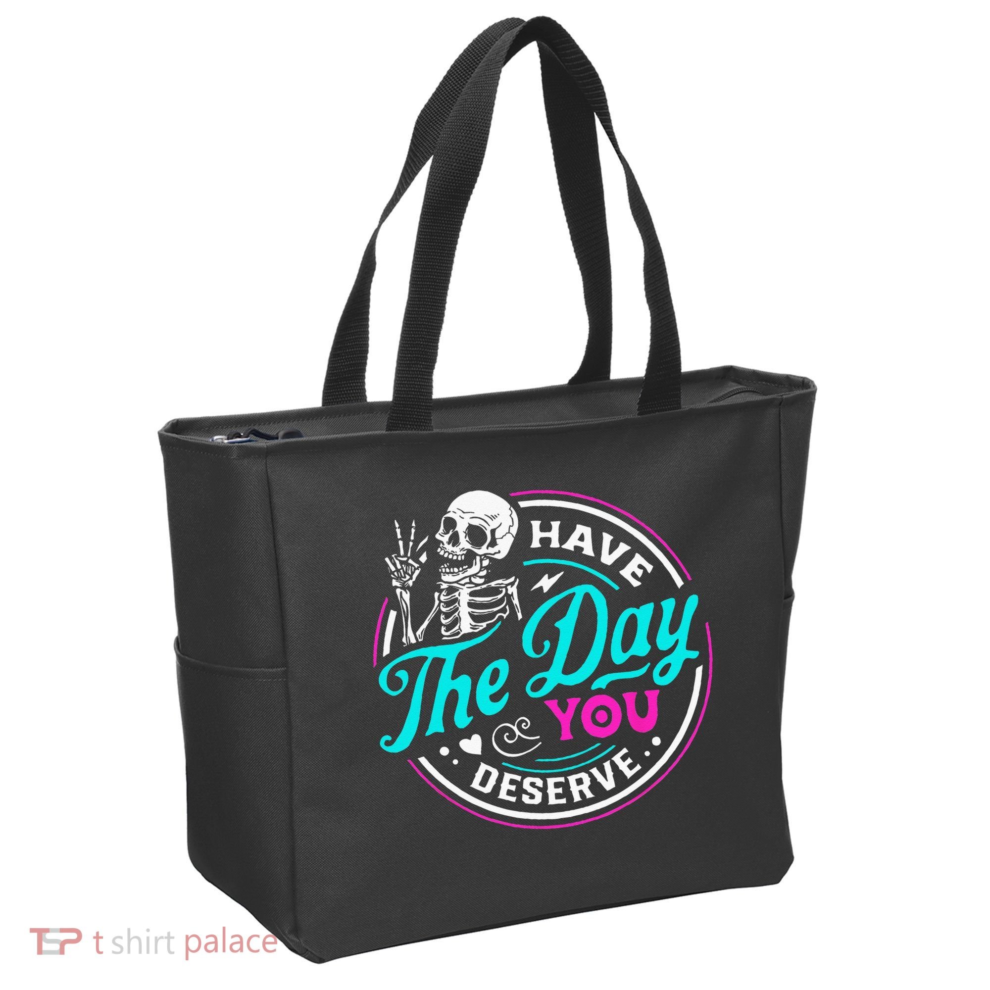 Have The Day You Deserve Skelton Tote Bag
