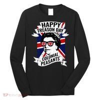 Happy Treason Day Funny Queen Elizabeth 4th Of July Long Sleeve Shirt thumb 0