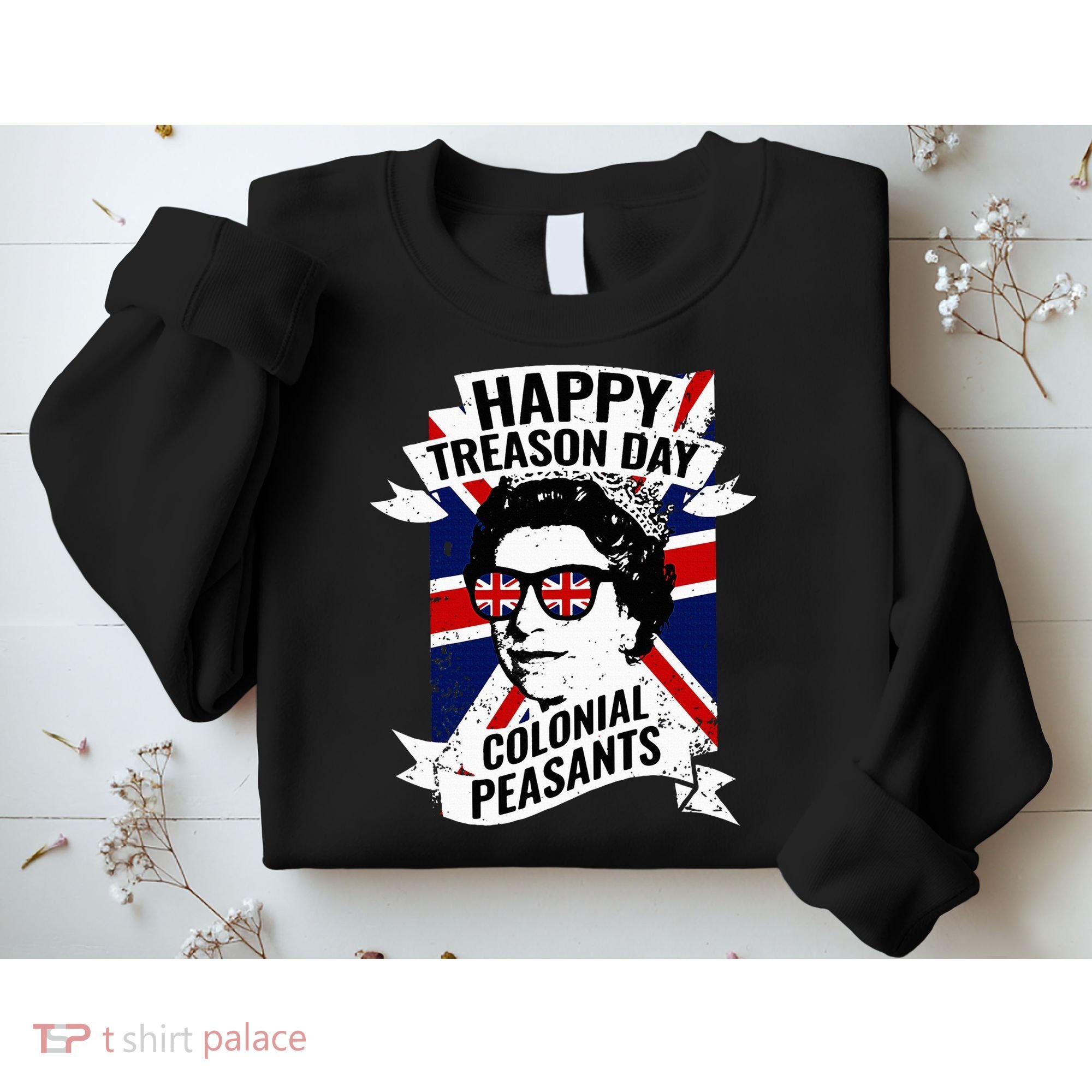 Happy Treason Day Funny Queen Elizabeth 4th Of July Sweatshirt