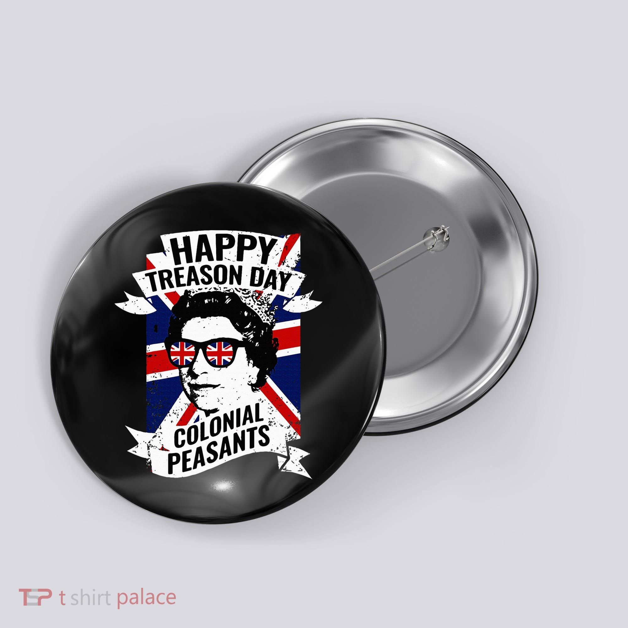 Happy Treason Day Funny Queen Elizabeth 4th Of July Button
