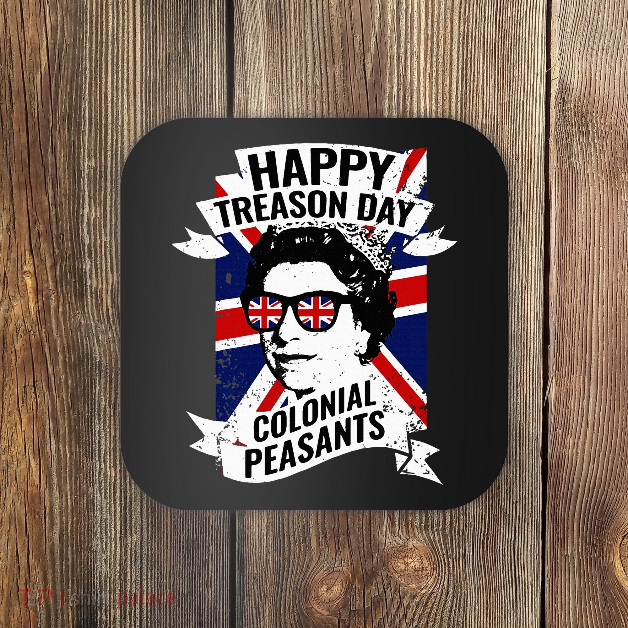 Happy Treason Day Funny Queen Elizabeth 4th Of July Coaster