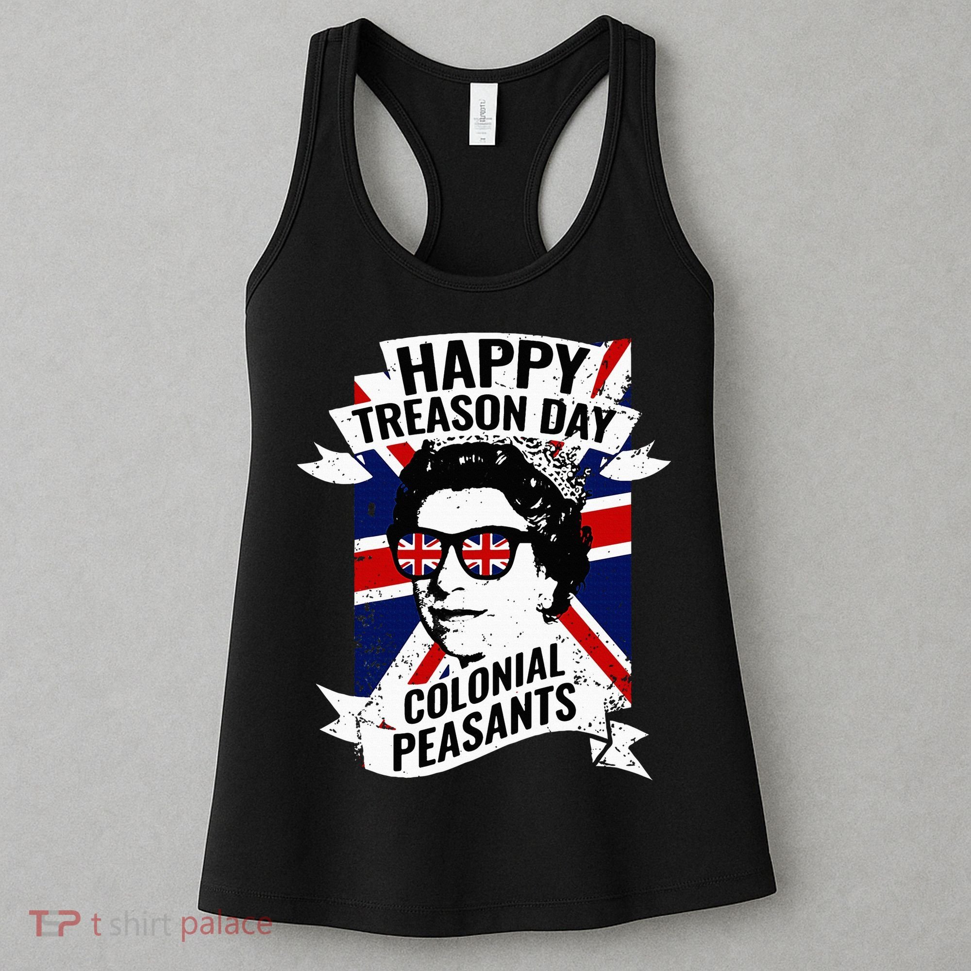 Happy Treason Day Funny Queen Elizabeth 4th Of July Women's Tank Top