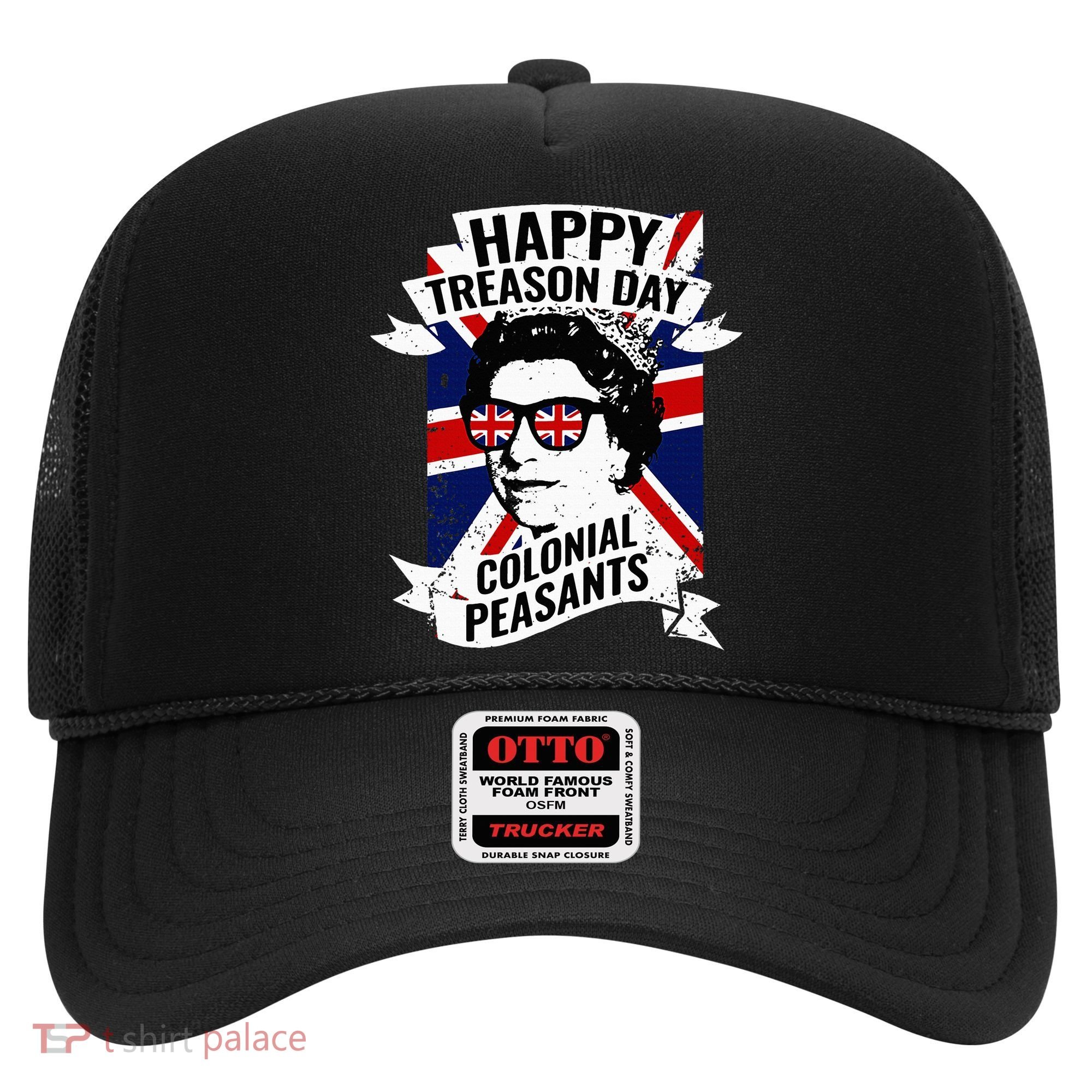 Happy Treason Day Funny Queen Elizabeth 4th Of July Hat