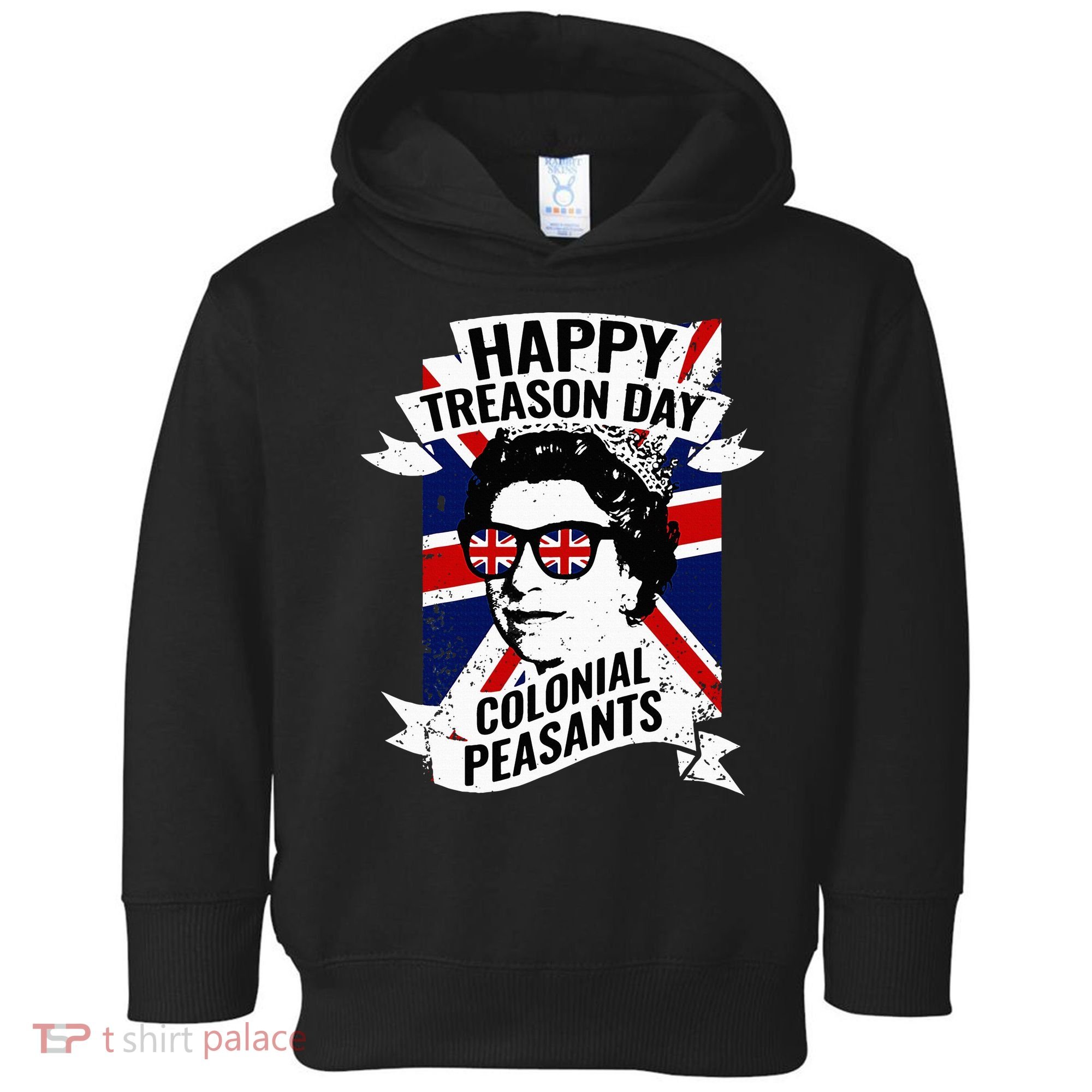 Happy Treason Day Funny Queen Elizabeth 4th Of July Toddler Hoodie