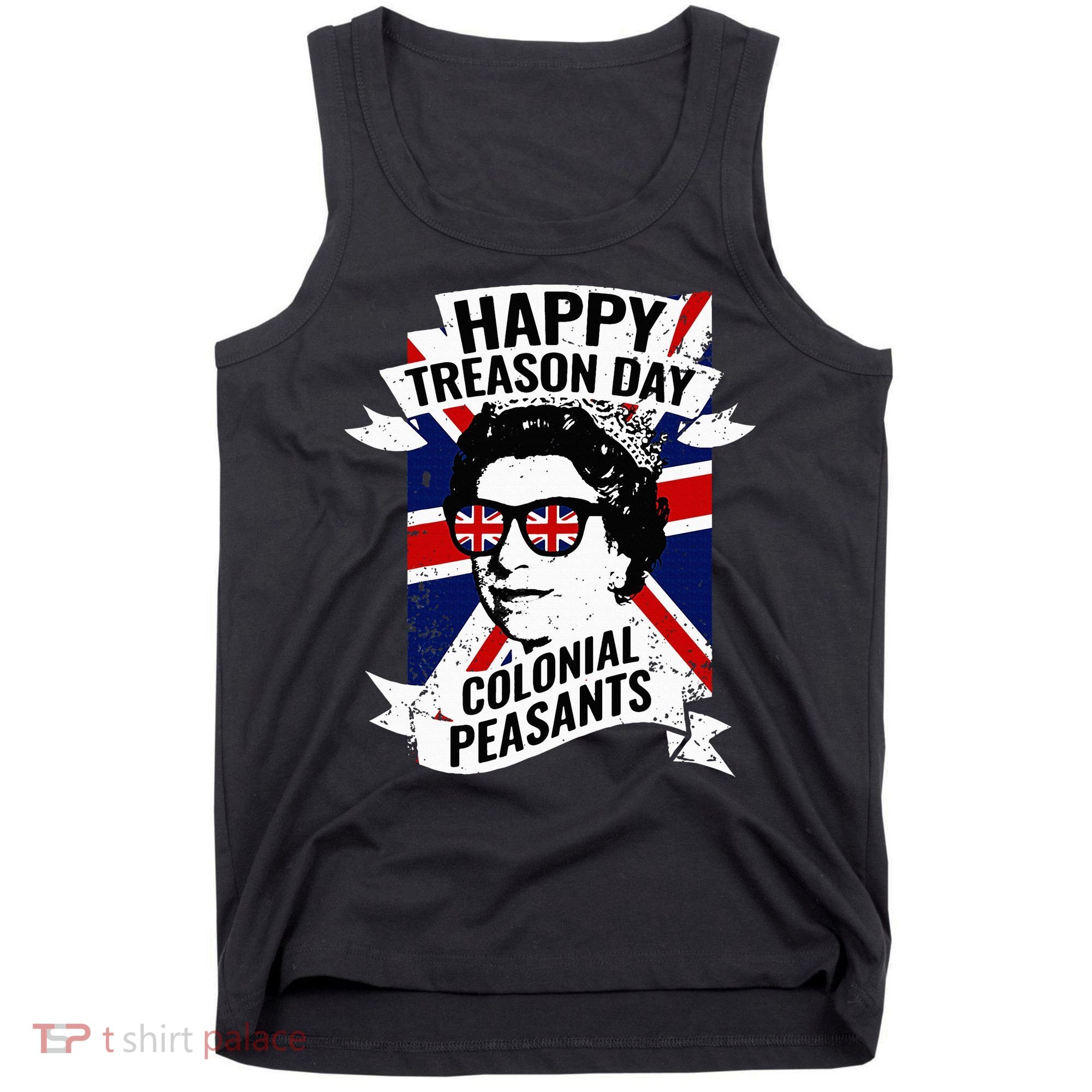 Happy Treason Day Funny Queen Elizabeth 4th Of July Tank Top