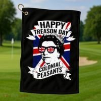 Happy Treason Day Funny Queen Elizabeth 4th Of July Golf Towel thumb 1