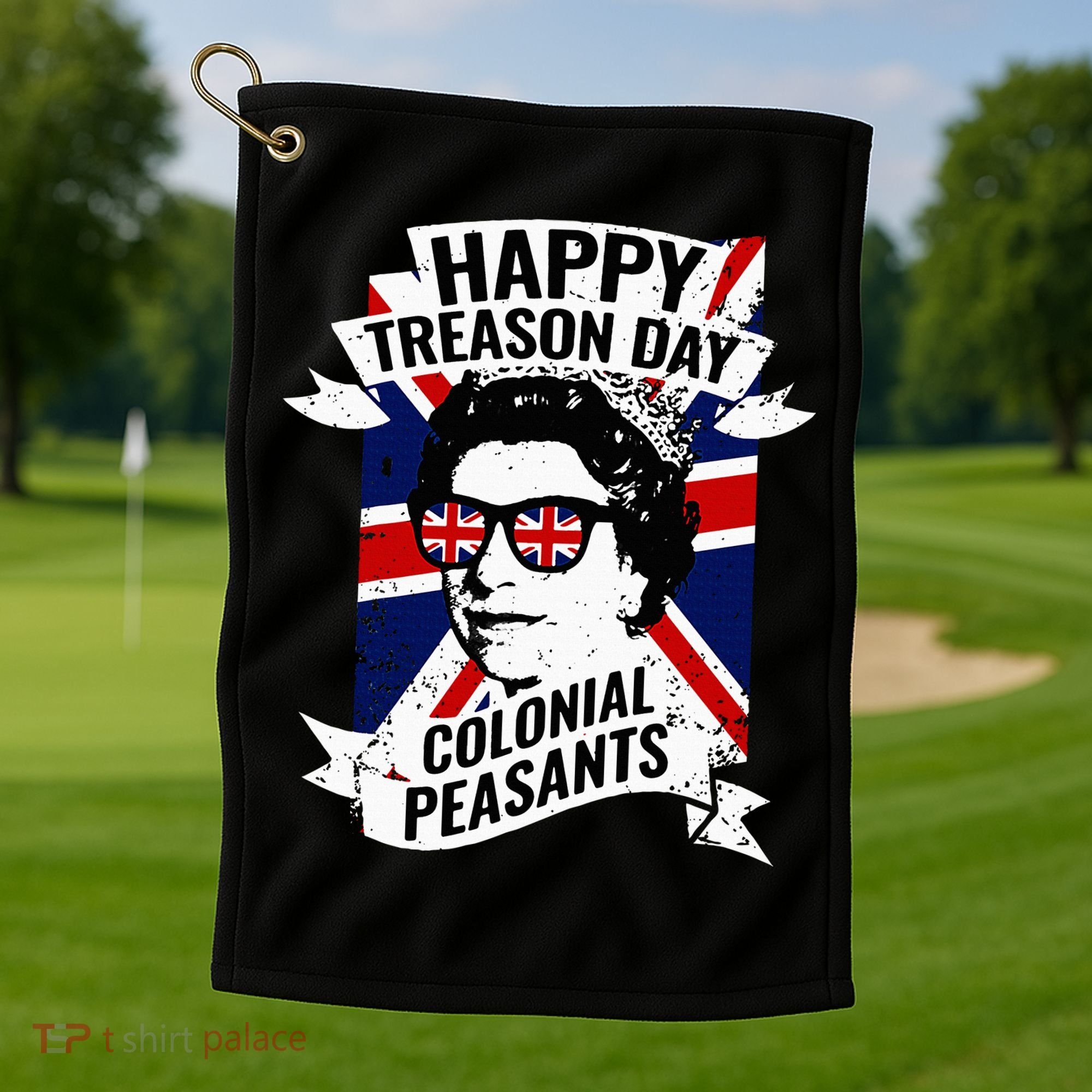 Happy Treason Day Funny Queen Elizabeth 4th Of July Golf Towel