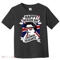 Happy Treason Day Funny Queen Elizabeth 4th Of July Toddler T-Shirt thumb 0
