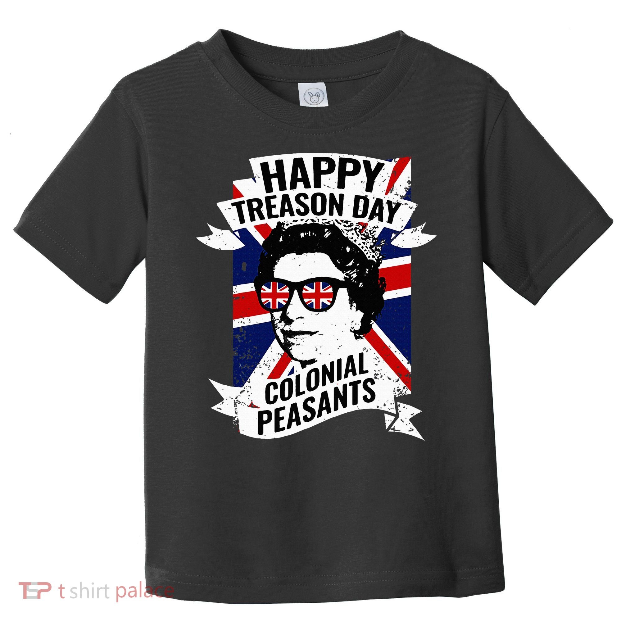 Happy Treason Day Funny Queen Elizabeth 4th Of July Toddler T-Shirt