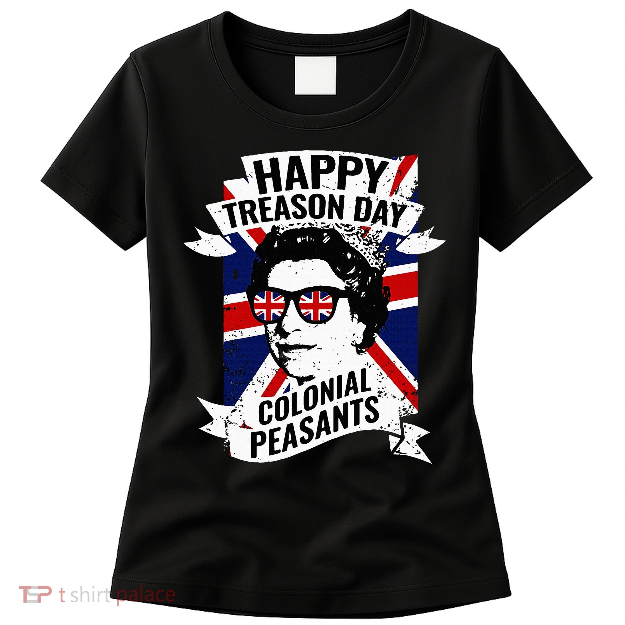 Happy Treason Day Funny Queen Elizabeth 4th Of July Women's T-Shirt