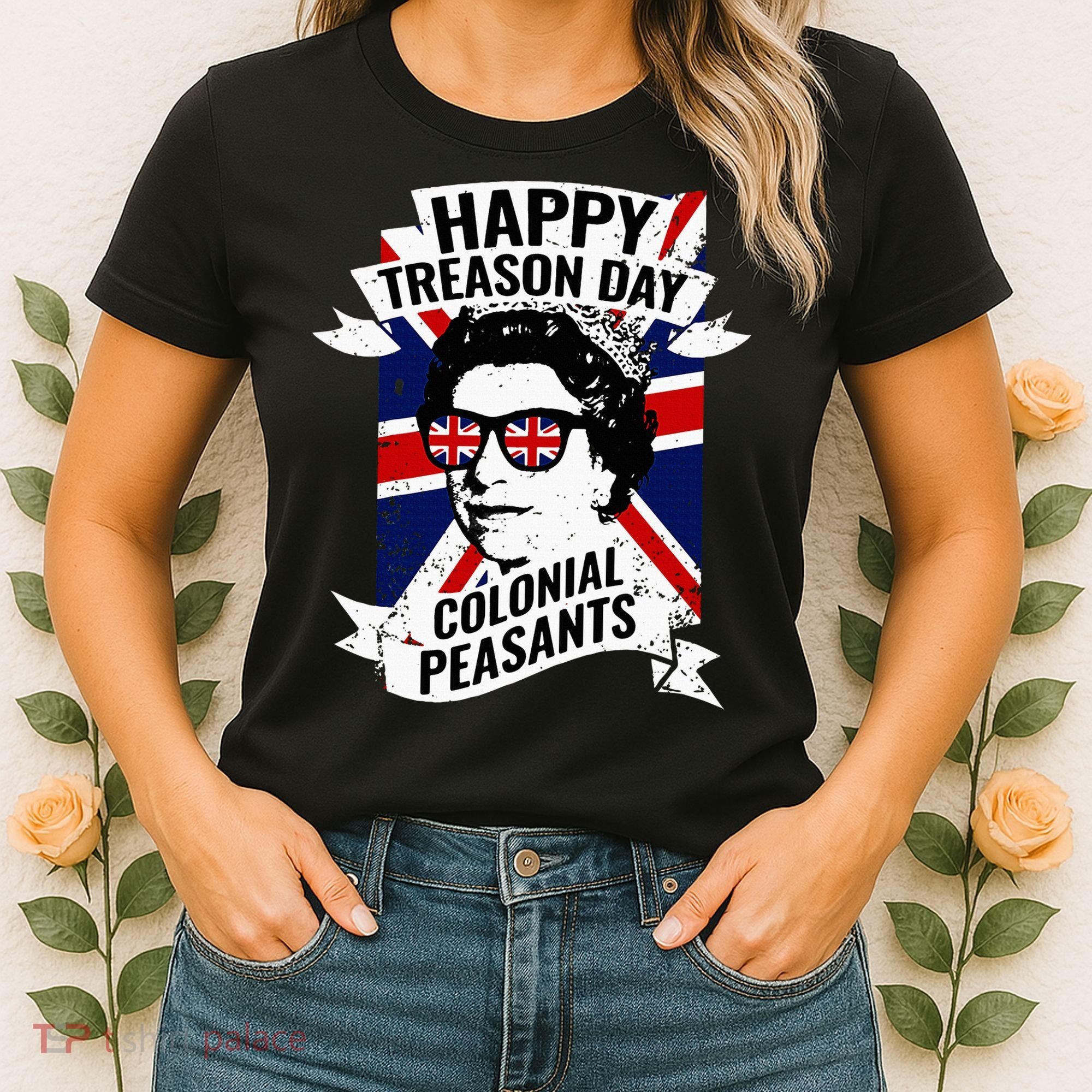 Happy Treason Day Funny Queen Elizabeth 4th Of July Women's T-Shirt
