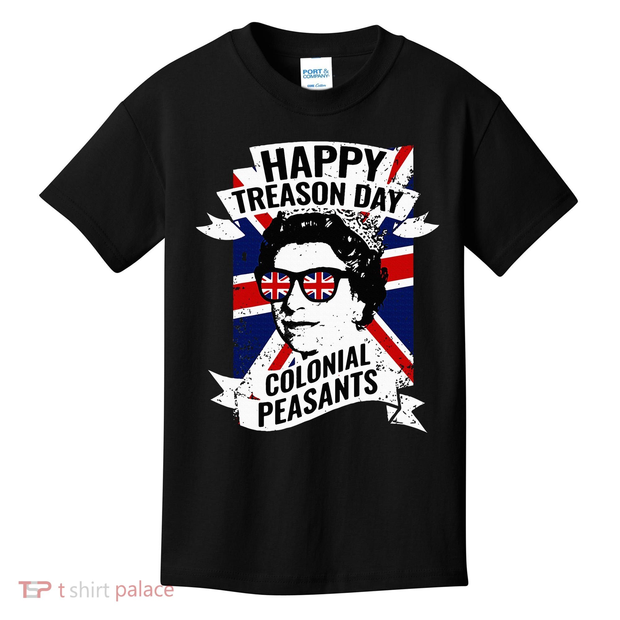 Happy Treason Day Funny Queen Elizabeth 4th Of July Kids T-Shirt