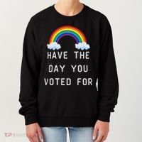 Have The Day You Voted For Women's Sweatshirt thumb 0