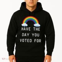 Have The Day You Voted For Hoodie thumb 2