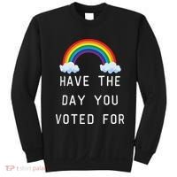 Have The Day You Voted For Sweatshirt thumb 0