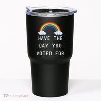 Have The Day You Voted For Tumbler thumb 0
