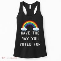 Have The Day You Voted For Women's Tank Top thumb 0