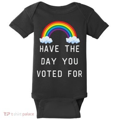 Have The Day You Voted For Baby Bodysuit