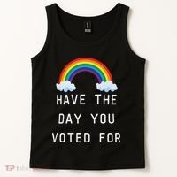 Have The Day You Voted For Tank Top thumb 2